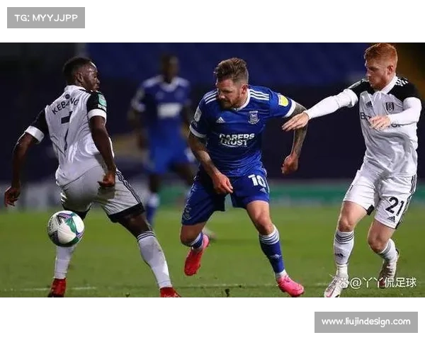 富勒姆与伊普斯维奇激战全纪录详细数据分析与比赛回顾